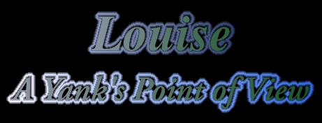 Louise: A Yank's Point of View